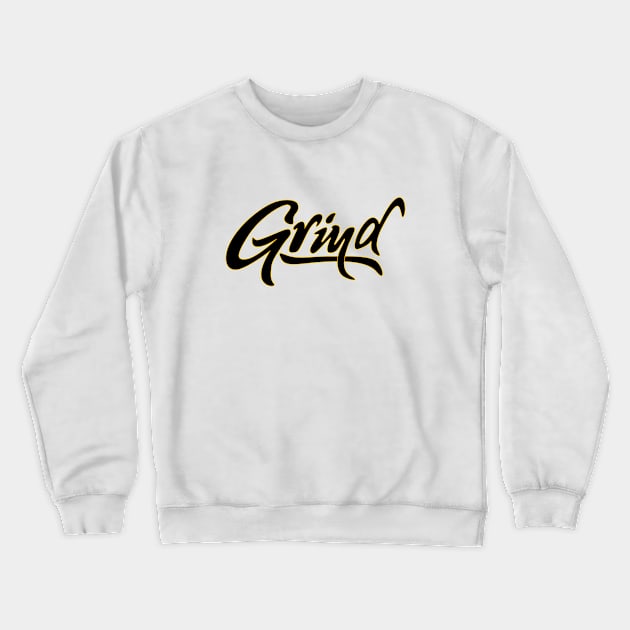 Grind Crewneck Sweatshirt by Woah_Jonny